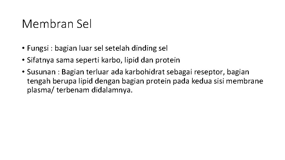 Membran Sel • Fungsi : bagian luar sel setelah dinding sel • Sifatnya sama