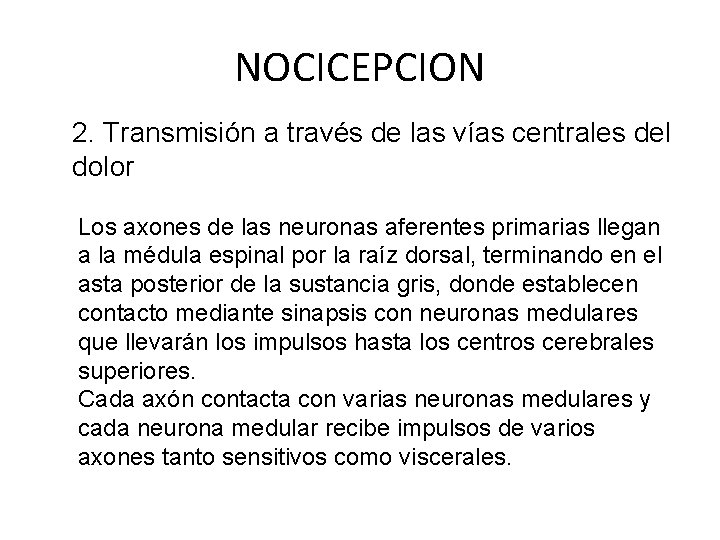 NOCICEPCION 2. Transmisión a través de las vías centrales del dolor Los axones de
