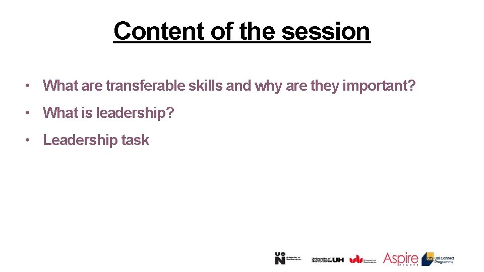 Content of the session • What are transferable skills and why are they important?