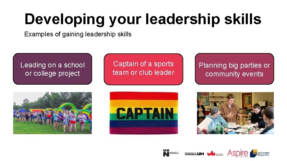 Developing your leadership skills Examples of gaining leadership skills Leading on a school or