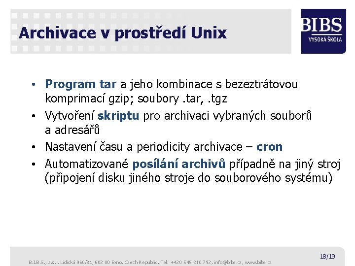 Archivace v prostředí Unix • Program tar a jeho kombinace s bezeztrátovou komprimací gzip;