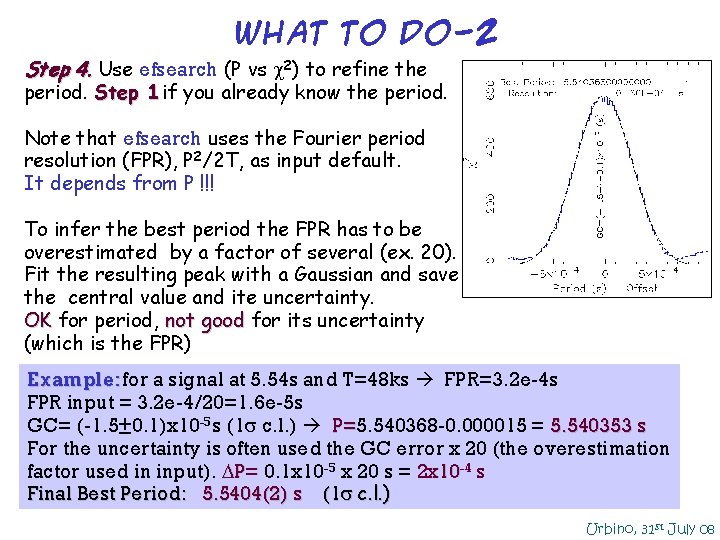What to do-2 Step 4. Use efsearch (P vs 2) to refine the period. What to do-2 Step 4. Use efsearch (P vs 2) to refine the period.