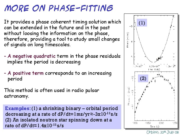 MORE on phase-fitting It provides a phase coherent timing solution which can be extended MORE on phase-fitting It provides a phase coherent timing solution which can be extended