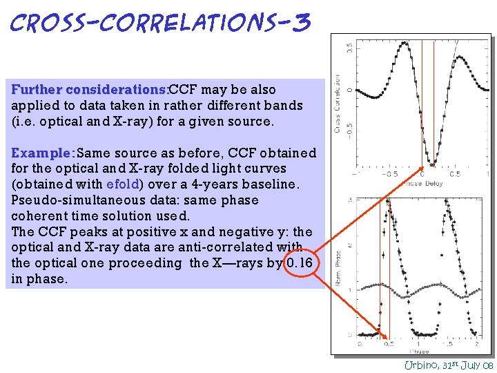 Cross-correlations-3 Further considerations: CCF may be also applied to data taken in rather different Cross-correlations-3 Further considerations: CCF may be also applied to data taken in rather different