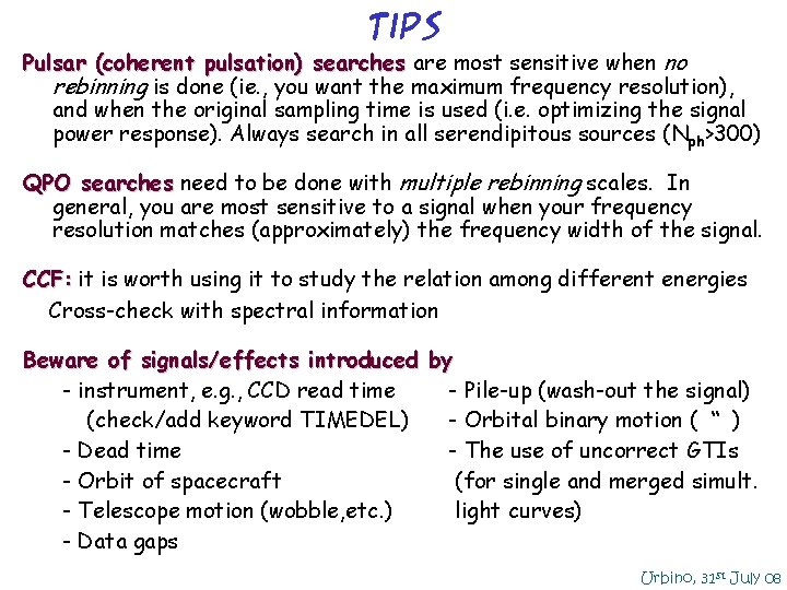 Tips Pulsar (coherent pulsation) searches are most sensitive when no rebinning is done (ie. Tips Pulsar (coherent pulsation) searches are most sensitive when no rebinning is done (ie.