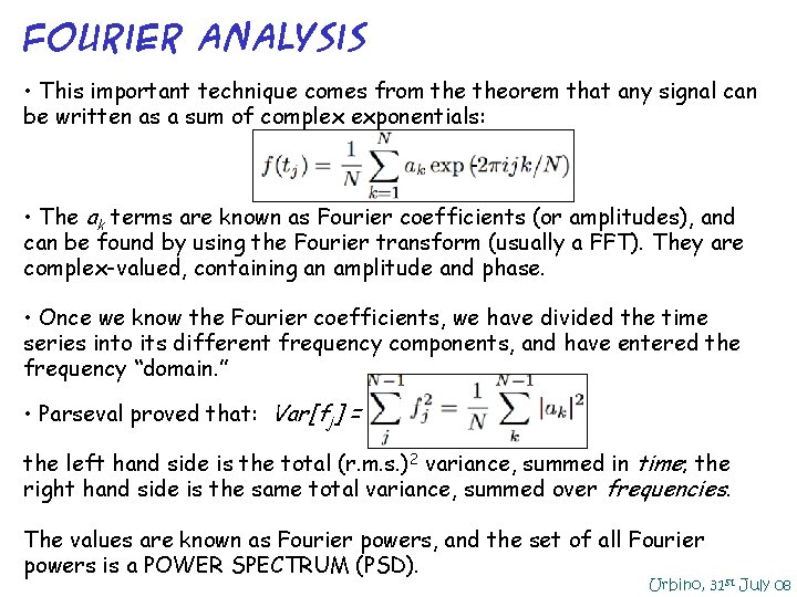 Fourier Analysis • This important technique comes from theorem that any signal can be Fourier Analysis • This important technique comes from theorem that any signal can be
