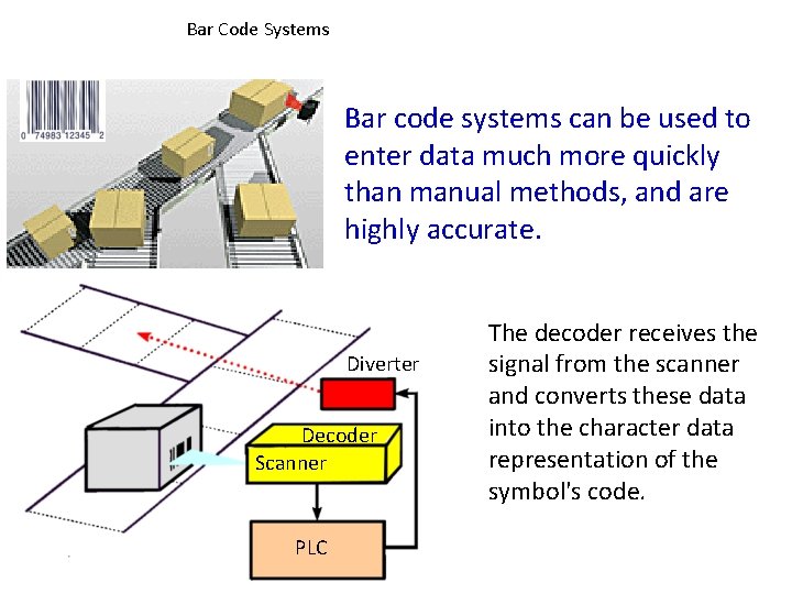 Bar Code Systems Bar code systems can be used to enter data much more