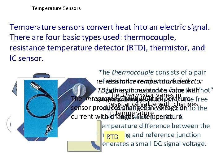 Temperature Sensors Temperature sensors convert heat into an electric signal. There are four basic