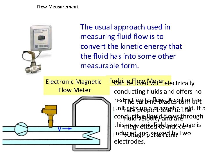 Flow Measurement The usual approach used in measuring fluid flow is to convert the