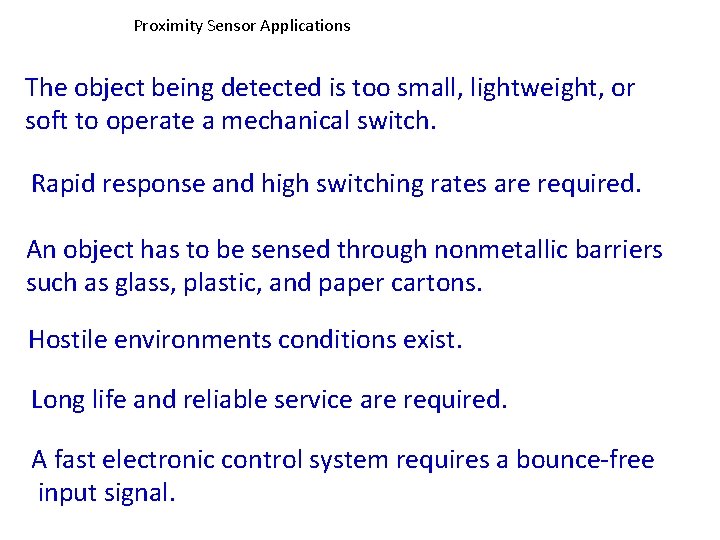 Proximity Sensor Applications The object being detected is too small, lightweight, or soft to