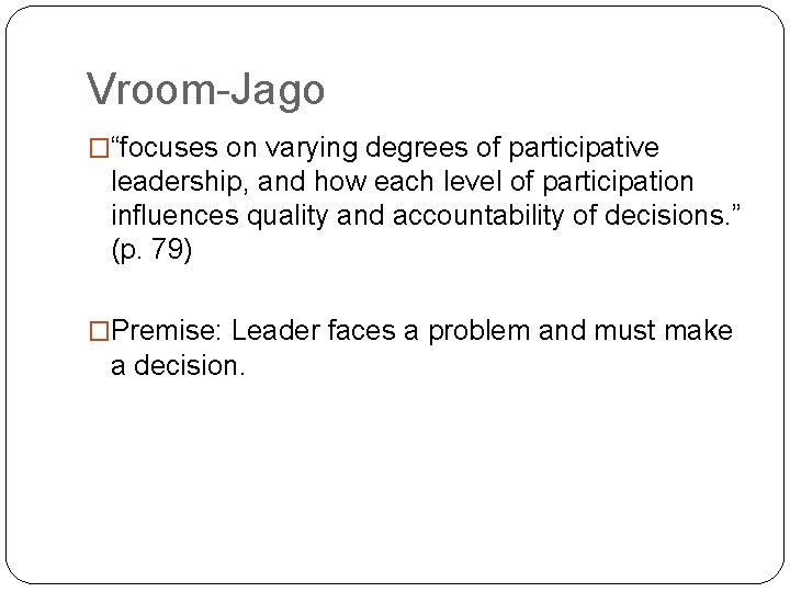 Vroom-Jago �“focuses on varying degrees of participative leadership, and how each level of participation