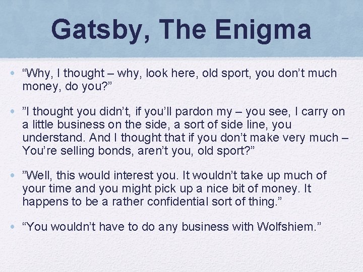 Gatsby, The Enigma • “Why, I thought – why, look here, old sport, you