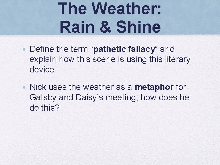 The Weather: Rain & Shine • Define the term “pathetic fallacy” and explain how The Weather: Rain & Shine • Define the term “pathetic fallacy” and explain how
