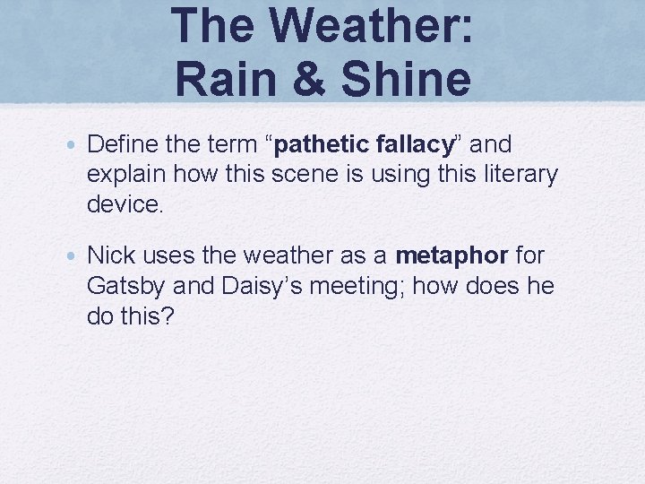 The Weather: Rain & Shine • Define the term “pathetic fallacy” and explain how