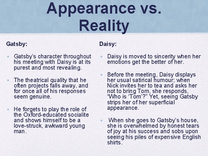 Appearance vs. Reality Gatsby: Daisy: • Gatsby’s character throughout his meeting with Daisy is Appearance vs. Reality Gatsby: Daisy: • Gatsby’s character throughout his meeting with Daisy is