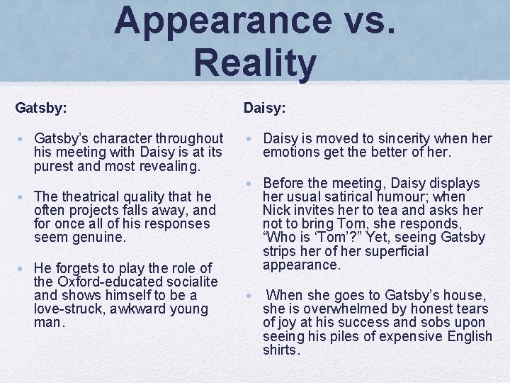 Appearance vs. Reality Gatsby: Daisy: • Gatsby’s character throughout his meeting with Daisy is