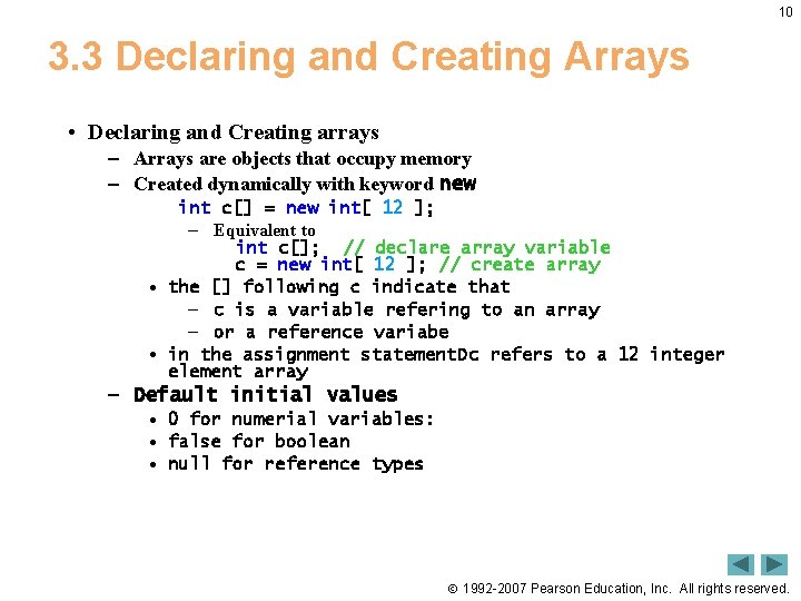 10 3. 3 Declaring and Creating Arrays • Declaring and Creating arrays – Arrays 10 3. 3 Declaring and Creating Arrays • Declaring and Creating arrays – Arrays