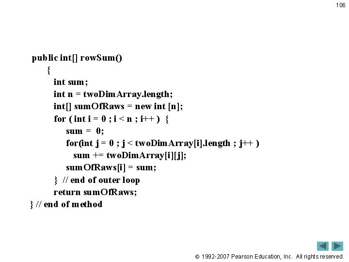 106 public int[] row. Sum() { int sum; int n = two. Dim. Array.