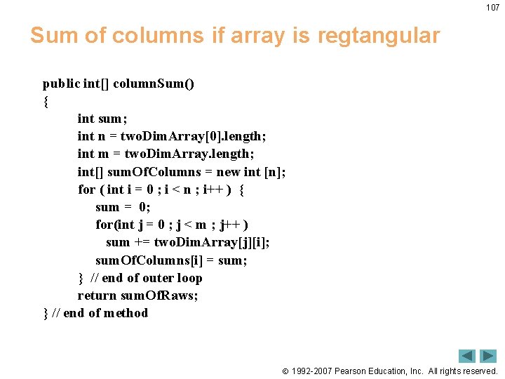107 Sum of columns if array is regtangular public int[] column. Sum() { int