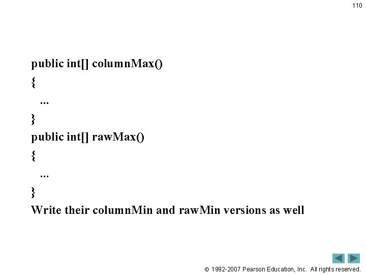 110 public int[] column. Max() {. . . } public int[] raw. Max() {.