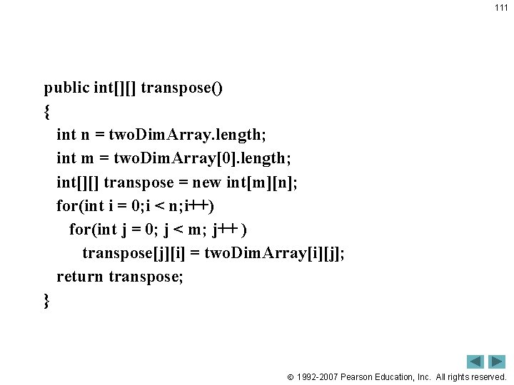 111 public int[][] transpose() { int n = two. Dim. Array. length; int m
