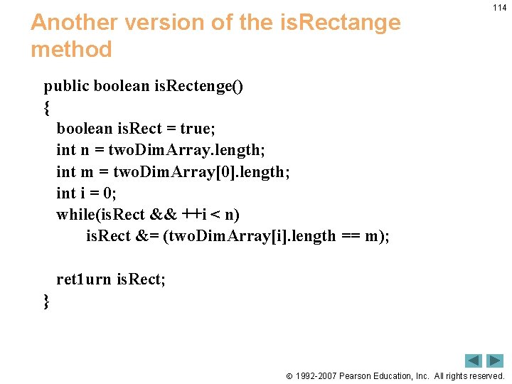 Another version of the is. Rectange method 114 public boolean is. Rectenge() { boolean Another version of the is. Rectange method 114 public boolean is. Rectenge() { boolean