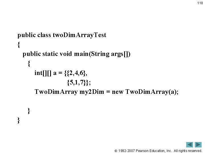 118 public class two. Dim. Array. Test { public static void main(String args[]) {