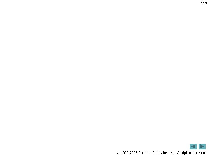 119 1992 -2007 Pearson Education, Inc. All rights reserved. 119 1992 -2007 Pearson Education, Inc. All rights reserved.