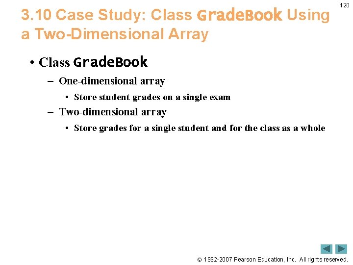 3. 10 Case Study: Class Grade. Book Using a Two-Dimensional Array 120 • Class 3. 10 Case Study: Class Grade. Book Using a Two-Dimensional Array 120 • Class