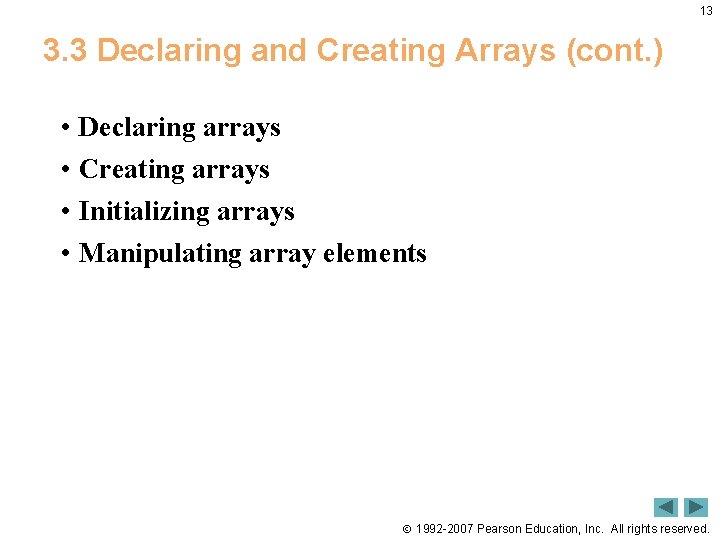 13 3. 3 Declaring and Creating Arrays (cont. ) • Declaring arrays • Creating 13 3. 3 Declaring and Creating Arrays (cont. ) • Declaring arrays • Creating