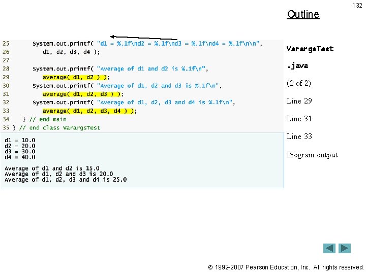 Outline 132 Varargs. Test. java (2 of 2) Line 29 Line 31 Line 33 Outline 132 Varargs. Test. java (2 of 2) Line 29 Line 31 Line 33