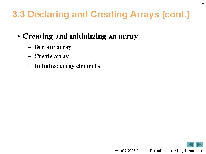 14 3. 3 Declaring and Creating Arrays (cont. ) • Creating and initializing an 14 3. 3 Declaring and Creating Arrays (cont. ) • Creating and initializing an
