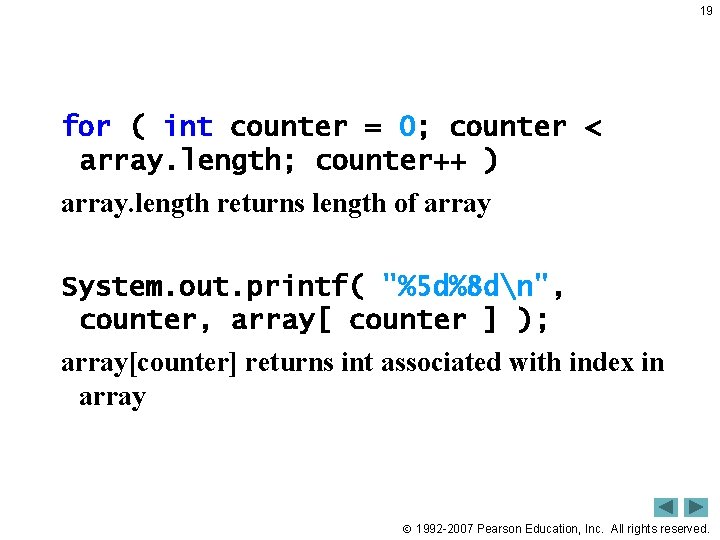 19 for ( int counter = 0; counter < array. length; counter++ ) array. 19 for ( int counter = 0; counter < array. length; counter++ ) array.