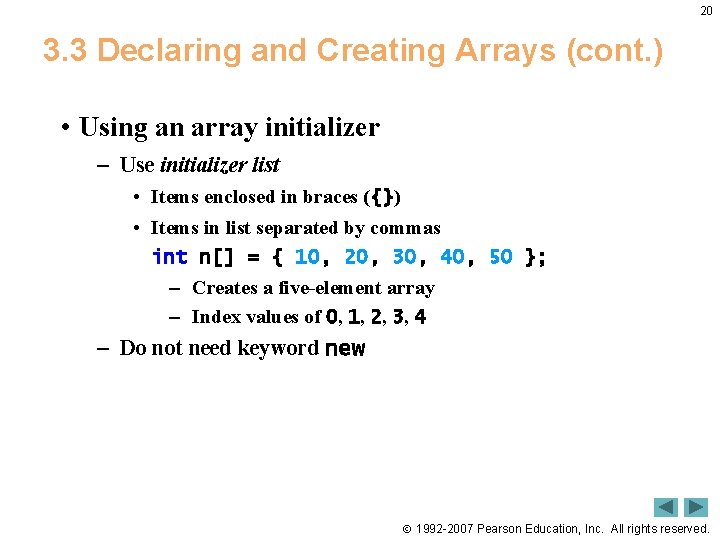 20 3. 3 Declaring and Creating Arrays (cont. ) • Using an array initializer 20 3. 3 Declaring and Creating Arrays (cont. ) • Using an array initializer