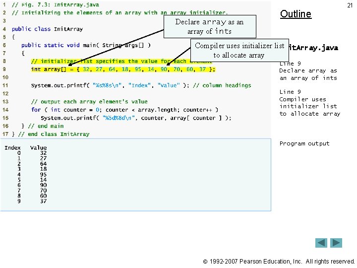 Declare array as an array of ints Outline 21 Compiler uses initializer list Init. Declare array as an array of ints Outline 21 Compiler uses initializer list Init.