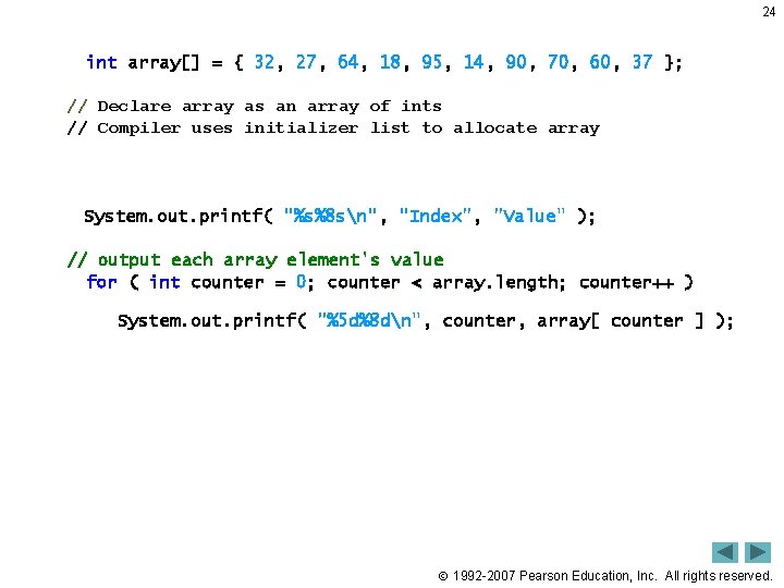 24 int array[] = { 32, 27, 64, 18, 95, 14, 90, 70, 60,
