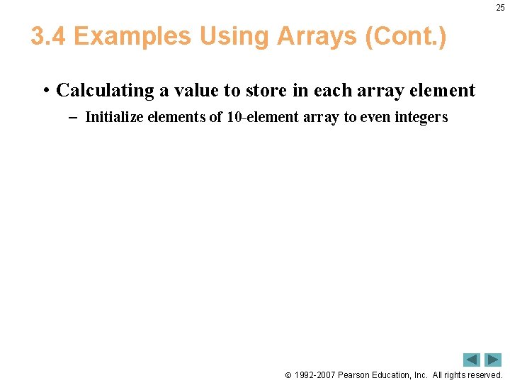 25 3. 4 Examples Using Arrays (Cont. ) • Calculating a value to store 25 3. 4 Examples Using Arrays (Cont. ) • Calculating a value to store