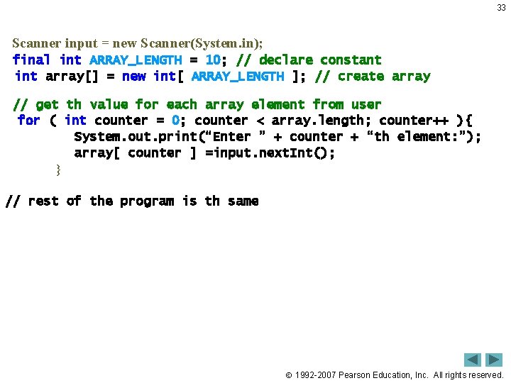 33 Scanner input = new Scanner(System. in); final int ARRAY_LENGTH = 10; // declare 33 Scanner input = new Scanner(System. in); final int ARRAY_LENGTH = 10; // declare