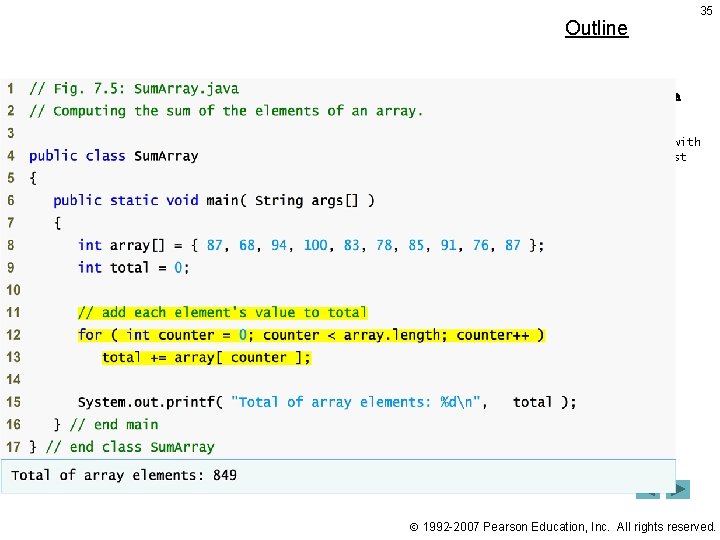Outline 35 Sum. Array. java Line 8 Declare array with initializer list Lines 12 Outline 35 Sum. Array. java Line 8 Declare array with initializer list Lines 12
