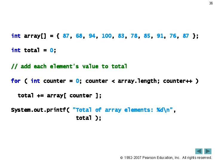 36 int array[] = { 87, 68, 94, 100, 83, 78, 85, 91, 76,