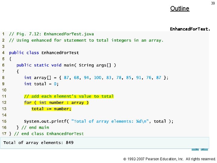 Outline 39 Enhanced. For. Test. java 1992 -2007 Pearson Education, Inc. All rights reserved. Outline 39 Enhanced. For. Test. java 1992 -2007 Pearson Education, Inc. All rights reserved.