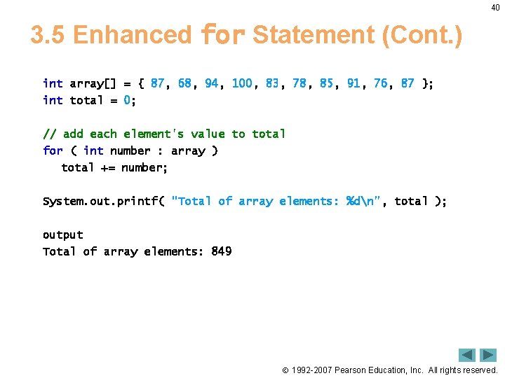 40 3. 5 Enhanced for Statement (Cont. ) int array[] = { 87, 68,