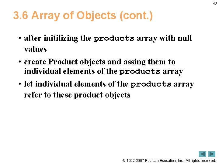 43 3. 6 Array of Objects (cont. ) • after initilizing the products array 43 3. 6 Array of Objects (cont. ) • after initilizing the products array