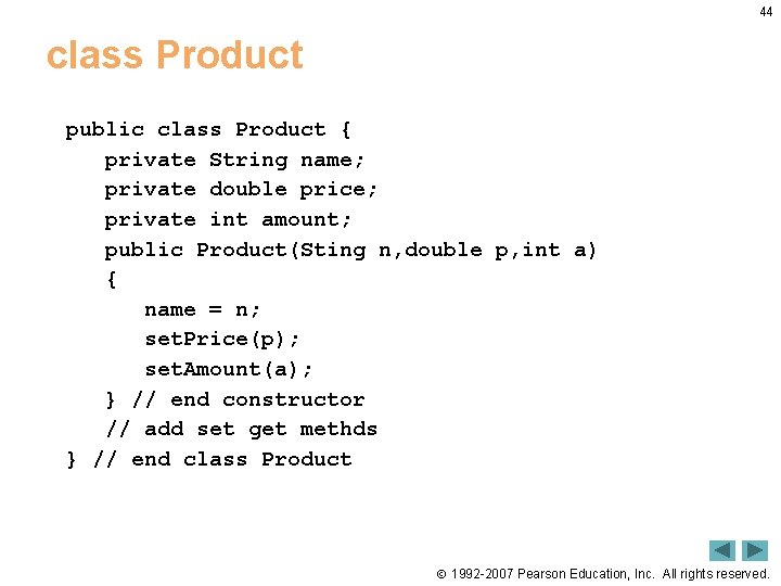 44 class Product public class Product { private String name; private double price; private 44 class Product public class Product { private String name; private double price; private