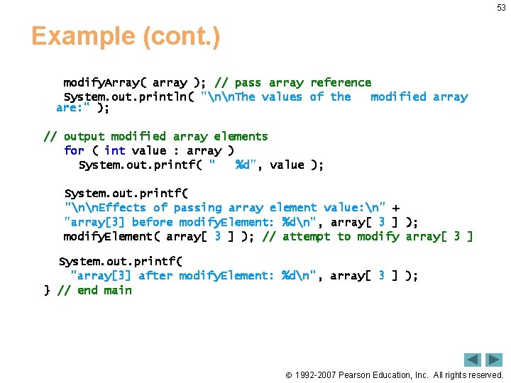 53 Example (cont. ) modify. Array( array ); // pass array reference System. out. 53 Example (cont. ) modify. Array( array ); // pass array reference System. out.