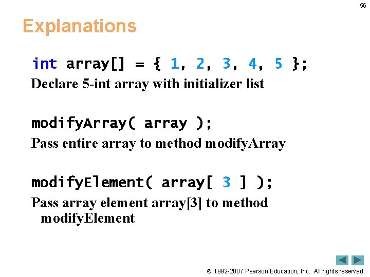 56 Explanations int array[] = { 1, 2, 3, 4, 5 }; Declare 5