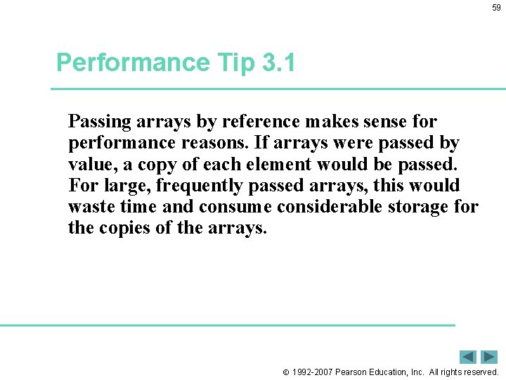 59 Performance Tip 3. 1 Passing arrays by reference makes sense for performance reasons. 59 Performance Tip 3. 1 Passing arrays by reference makes sense for performance reasons.