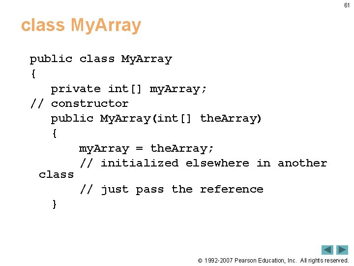 61 class My. Array public class My. Array { private int[] my. Array; //