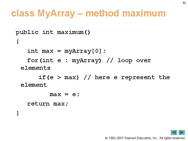 62 class My. Array – method maximum public int maximum() { int max = 62 class My. Array – method maximum public int maximum() { int max =