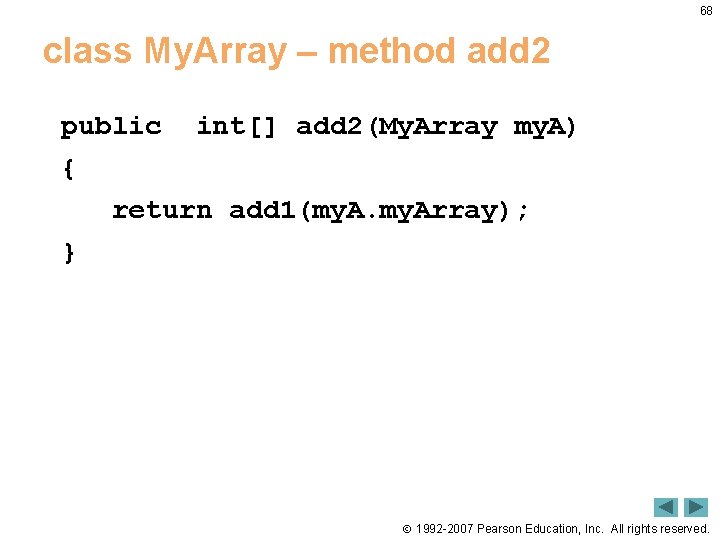 68 class My. Array – method add 2 public int[] add 2(My. Array my.